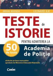 Teste de istorie pentru admiterea la Academia de Politie de Mihai Manea