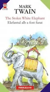 The  Stolen White Elephant/ Elefantul  Alb A Fost Furat de Mark Twain