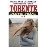 Torente volumul II. Destin frant