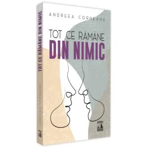 Tot ce rămâne din nimic de Andreea Corneanu