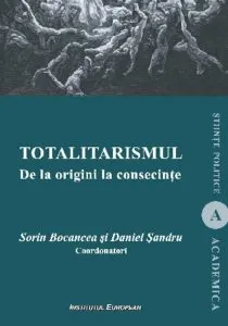 Totalitarismul. De la origini la consecinte de Sorin Bocancea