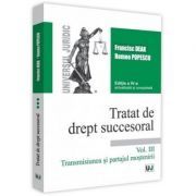 Tratat de drept succesoral. Volumul III. Transmisiunea si partajul mostenirii. Editia a 4-a actualizata si completata