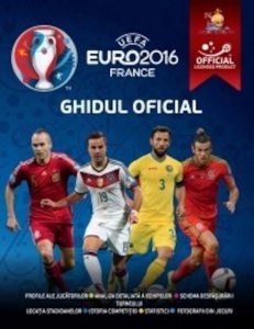 UEFA Euro 2016 France - Ghidul Oficial al Campionatului European din Franta UEFA 2016