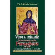 Viata si minunile Cuvioasei Maicii noastre Parascheva cea noua si istoricul sfintelori ei moaste