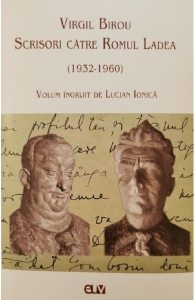Virgil Birou. Scrisori catre Romul Ladea (1932-1960)