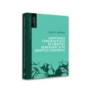 Adaptarea contractului in dreptul romanesc si in dreptul comparat de Vlad Vasile Barbat