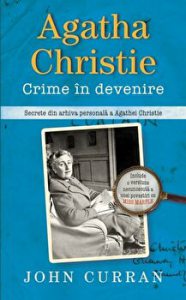 Agatha Christie. Crime in devenire. Secrete din arhiva personala a Agathei Christie