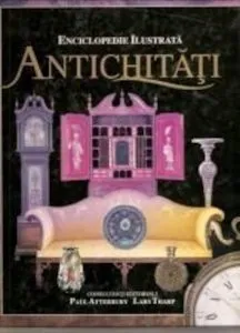 Antichitati. Enciclopedie ilustrata de Paul Atterbury