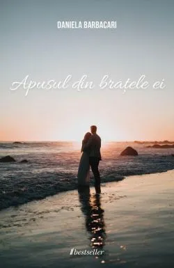 Apusul din brațele ei de Daniela Barbacari