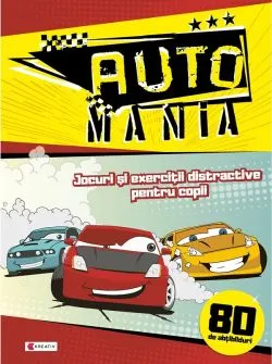 Auto Mania. Jocuri si exercitii distractive pentru copii