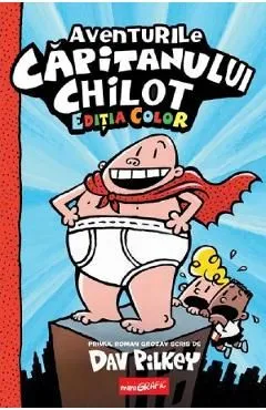 Aventurile capitanului Chilot Vol.1. Ed. color de Dav Pilkey