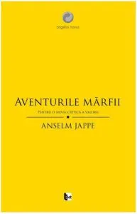 Aventurile marfii. Pentru o noua critica a valorii de Anselm Jappe