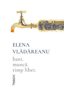 Bani. Muncă. Timp liber