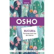 Bucuria. Fericirea care vine din interior (Incursiune intr-un nou mod de viata) de Osho