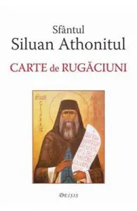 Carte de rugaciuni de Sfantul Siluan Athonitul