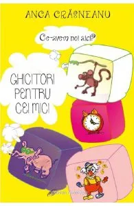 Ce-avem noi aici? Ghicitori pentru cei mici de Anca Crasneanu
