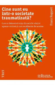 Cine sunt eu intr-o societate traumatizata?