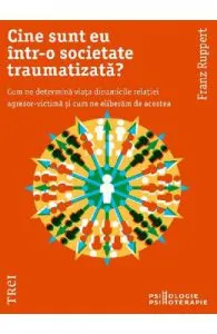 Cine sunt eu intr-o societate traumatizata?