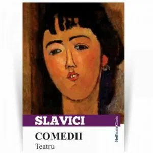 Comedii. Teatru de Ioan Slavici