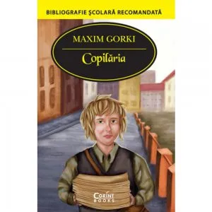 Copilaria (in traducerea lui Cezar Petrescu) de Maxim Gorki