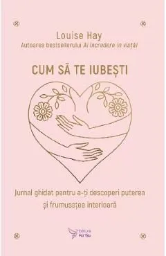 Cum sa te iubesti de Louise Hay