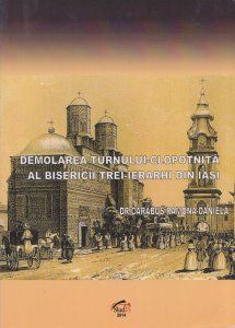 Demolarea Turnului-Clopotnita al Bisericii Trei-Ierarhi din Iasi
