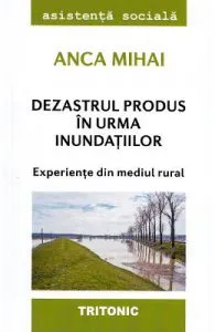 Dezastrul produs in urma inundatiilor de Anca Mihai