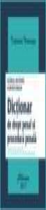 Dictionar de drept penal si procedura penala. Cuprinde inclusiv termenii din noul Cod penal si din noul Cod de procedura penala
