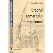 Dreptul comertului international. Editia a 4-a de Daniel Mihail Sandru