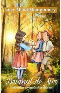 Drumul de aur de Lucy Maud Montgomery