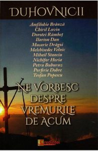 Duhovnicii ne vorbesc despre vremurile de acum