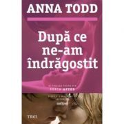 Dupa ce ne-am indragostit. Al treilea volum din seria AFTER