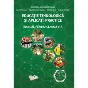 Educatie Tehnologica si Aplicatii Practice. Manual pentru clasa a 5-a de Daniel Paunescu