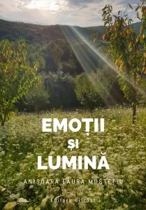 Emotii si lumina de Anisoara Laura Mustetiu