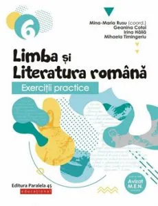 Exercitii practice de limba si literatura romana. Caiet de lucru. Clasa a VI-a de Haila Irina-Carmen