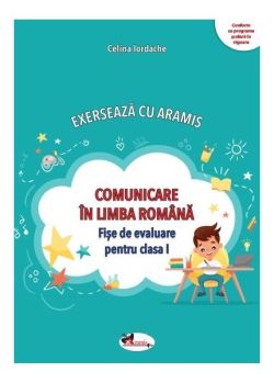 Exersează cu Aramis. Comunicare în limba română. Clasa I
