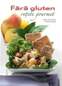 Fara gluten - retete gourmet de Cinzia Trenchi