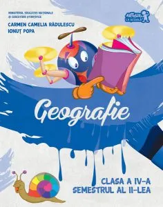 Geografie. Manual Clasa a IV-a Semestrul al II-lea ( CD) de Carmen Camelia Radulescu