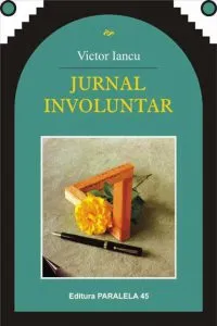 Jurnal involuntar (1981-1989) de Victor Iancu