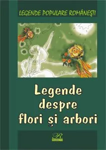 Legende despre flori si arbori de Nicoleta Coatu