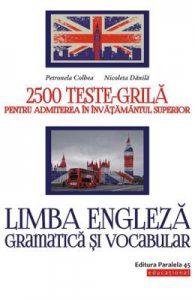 Limba engleza. Gramatica si vocabular. 2500 teste-grila admitere ed.3