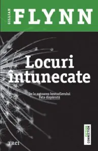 Locuri intunecate de Gillian Flynn