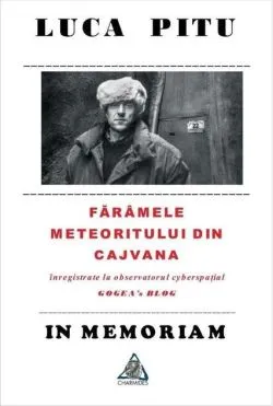 Luca Piţu. In memoriam. Fărâmele meteoritului din Cajvana de Luca Pitu