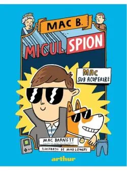 Mac sub acoperire. Mac B: Micul spion (Vol. 1) - HC de Mac Barnett