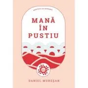 Mana in pustiu de Daniel Muresan