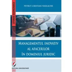 Managementul inovativ al afacerilor in domeniul juridic de Petrut Cristian Vasilache