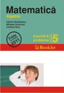 Matematica - Algebra. Exercitii si probleme clasa a V-a. Editie revizuita 2011 de Felicia Sandulescu