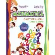 Matematica. Caiet de lucru clasa a 3-a de Liliana Lazarica