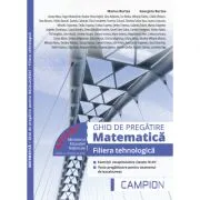 Matematica Ghid de pregatire Bacalaureat Filiera tehnologica de Marius Burtea