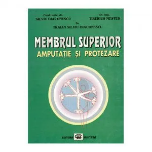 Membrul superior. Amputatie si protezare